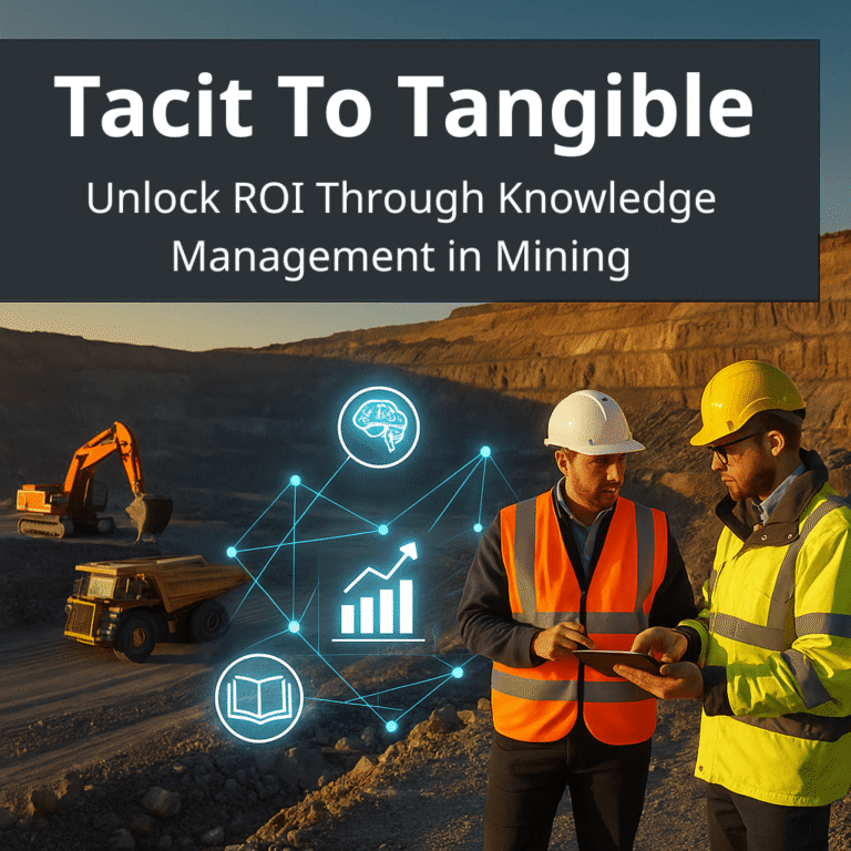 Tacit to Tangible: Unlocking ROI Through Knowledge Management in Mining