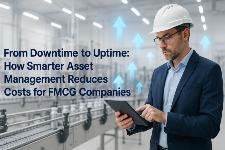 From Downtime to Uptime: How Smarter Asset Management Reduces Costs for FMCG Companies